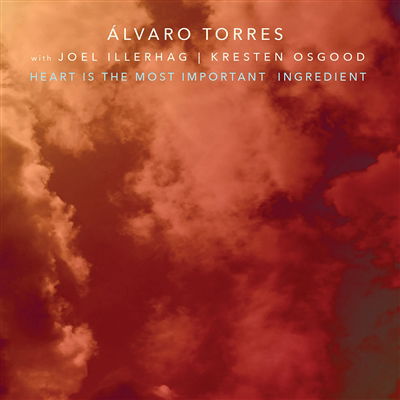 Cover for Alvaro Torres · Heart Is The Most Important Ingredient (CD) (2022)