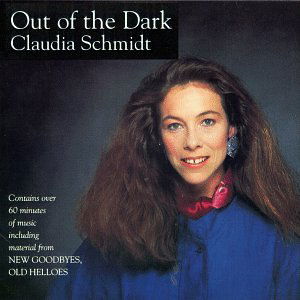 Cover for Claudia Schmidt · Out of the Dark &amp; New Goodbyes Old Hellos (CD) (1993)