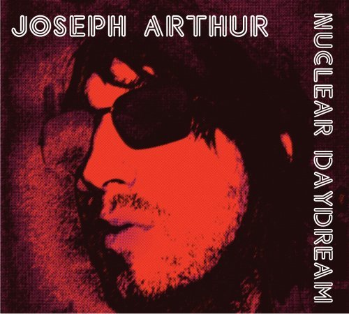 Cover for Joseph Arthur · Nuclear Daydream (CD) [Digipak] (2006)