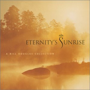 Cover for Bill Douglas · Eternity's Sunrise (CD) (2000)