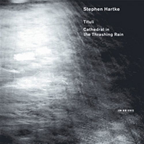 Tituli: Cathedral in the Thrashing Rain - Hartke / James/ Harrold / Hilliard Ensemble - Musik - SUN - 0028947605126 - 18. November 2008