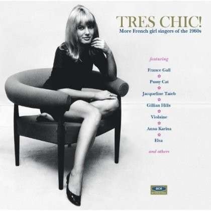 Tres Chic - More French Girl Singers Of - V/A - Musik - ACE RECORDS - 0029667054126 - 24. juni 2013