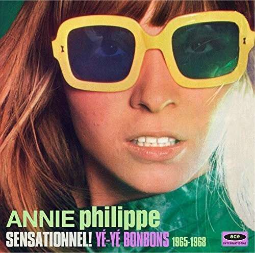 Cover for Annie Philippe · Sensationnel - Ye-Ye Bonbons 1965-1968 (CD) (2015)