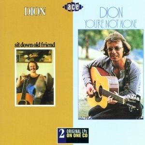 Dion · Sit Down Old Friend/ YouRe Not Alone (CD) (2001)