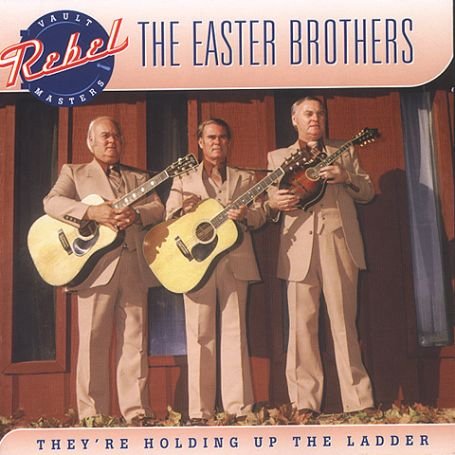 They're Holding Up the the Ladder - Easter Brothers - Musik - Rebel - 0032511751126 - 24 februari 2004