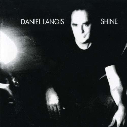 Shine - Daniel Lanois - Music - ANTI - 0045778666126 - April 22, 2003