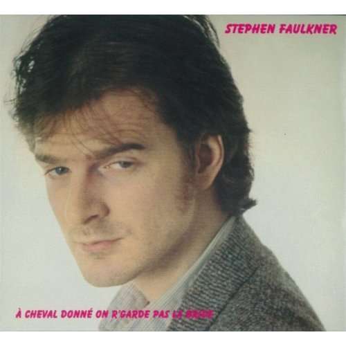 Cover for Stephen Faulkner · Cheval Donne on R'garde Pas La Bride (CD) (2005)