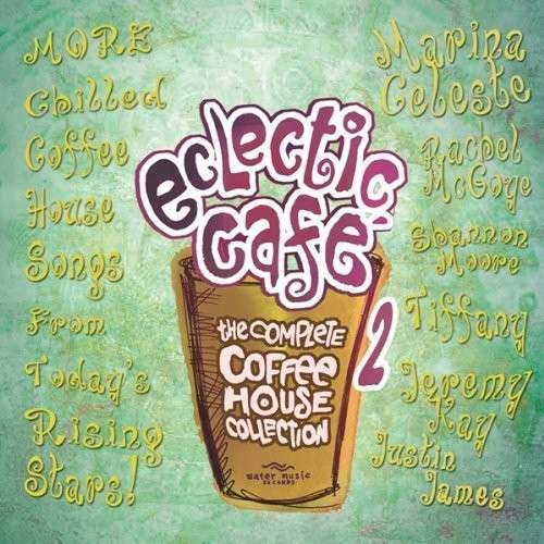 Eclectic Cafe 2 (More Chilled out Coffee House Selections) - Various Artists - Musiikki - WATER MUSIC RECORDS - 0065219439126 - maanantai 2. kesäkuuta 2014