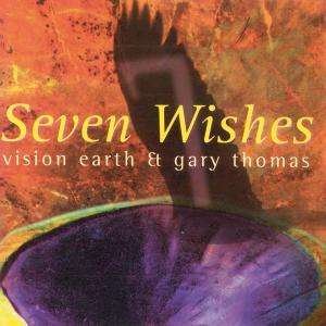 Cover for Vision Earth &amp; Gary Thomas · Seven Wishes (CD) (2001)