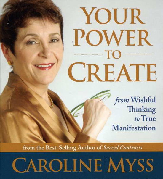 Your Power To Create - Caroline Myss - Musik - SOUNDS TRUE - 0600835111126 - 22. Januar 2007