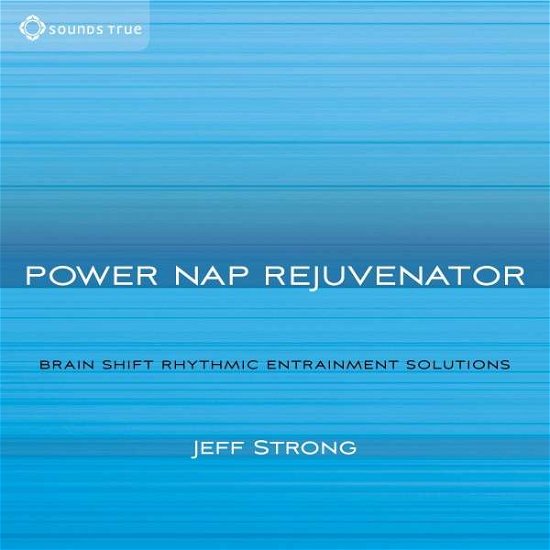 Power Nap Rejuvenator - Jeff Strong - Musik - SOUNDS TRUE - 0600835210126 - 26. februar 2015