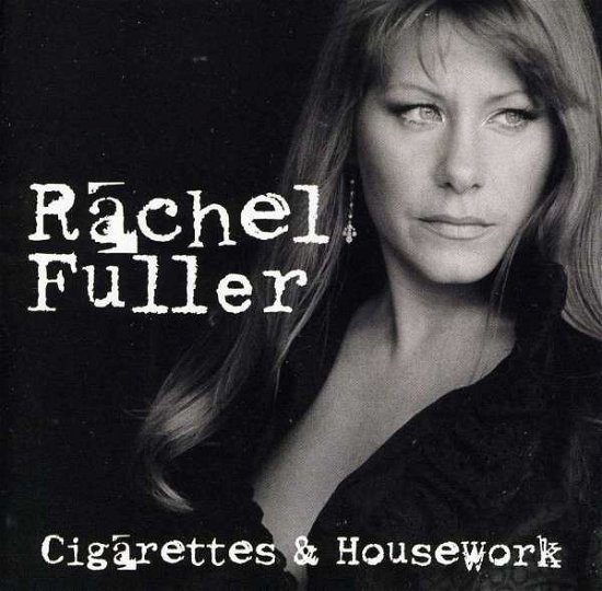 Cigarettes & Housework ( B&n Exclusive ) - Rachel Fuller - Musik -  - 0602498631126 - 10. August 2004