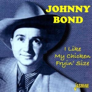 Cover for Johnny Bond · I Like My Chicken Fryin' (CD) (2003)
