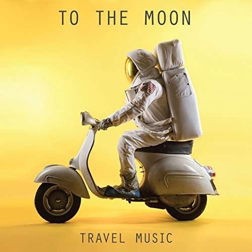 Cover for To The Moon · Travel Music (CD) (2017)
