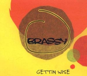 Cover for Brassy · Gettin Wise (CD) (2007)