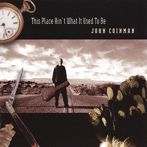 Cover for John Coinman · This Place Ain't What It Used to Be (CD) (2007)