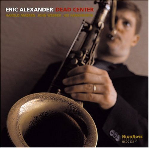 Dead Center - Eric Alexander - Muziek - HIGH NOTE - 0632375713126 - 14 september 2004