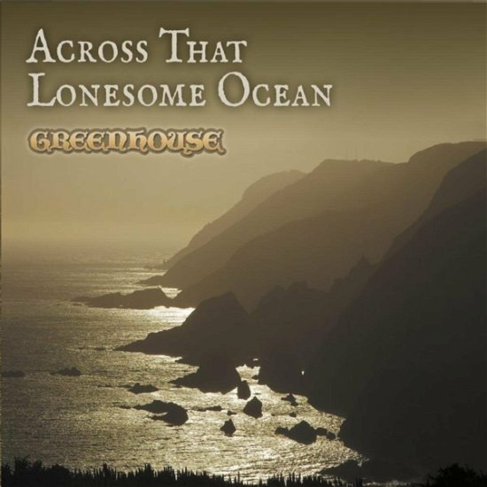 Cover for Greenhouse · Across That Lonesome Ocean (CD) (2017)