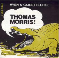 Cover for Thomas Morris · When a Gator Hollars (CD) (1998)