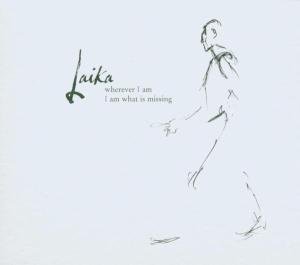 Wherever I Am I Am What Is Missing - Laika - Music - TOO PURE - 0644918014126 - October 16, 2003