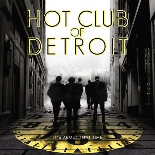 It's About That Time - Hot Club Of Detroit - Musikk - MACK AVENUE - 0673203105126 - 2. september 2010