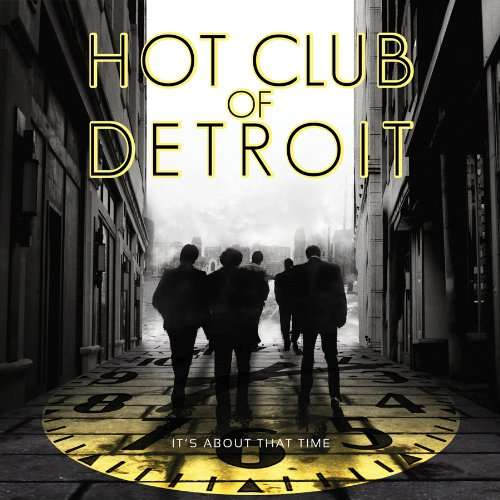 It's About That Time - Hot Club Of Detroit - Musik - MACK AVENUE - 0673203105126 - 2. september 2010