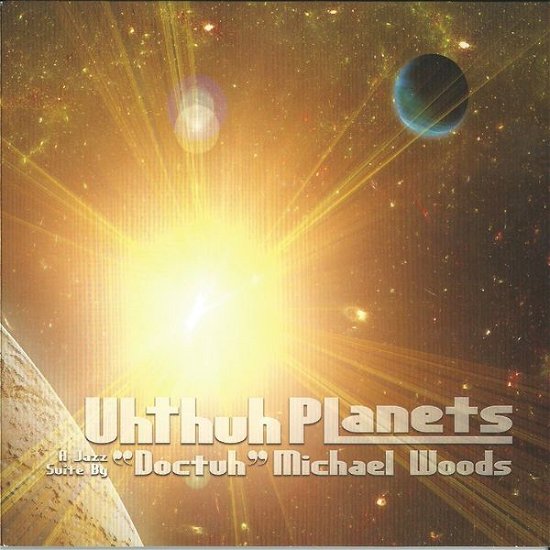 A Jazz Suite By Doctuh Michael Wood - Uhthuh Planets - Musik - 4 TAY - 0681585404126 - 25. august 2014