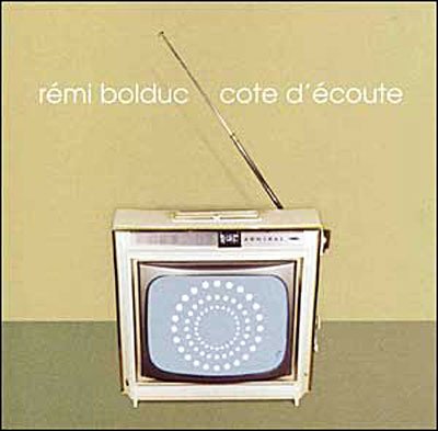 Cover for Remi Bolduc · Remi Bolduc-cote D'ecoute (CD) (2006)
