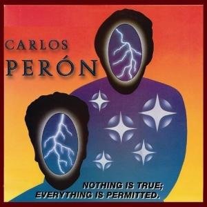 Cover for Carlos Peron · Nothing is True, Everything is (CD) [Digipak] (2013)