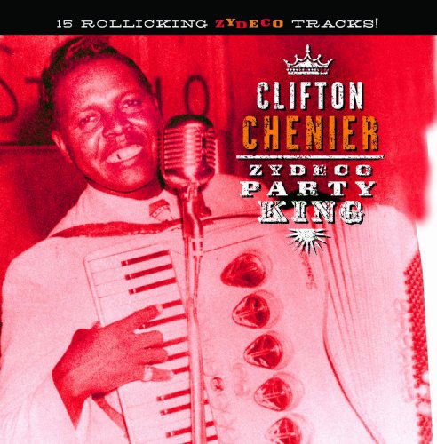 Zydeco Party King - Clifton Chenier - Muzyka - The Great American Music Co. - 0708535171126 - 7 lutego 2013