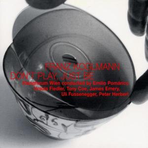 Cover for Franz Koglmann · Dont Play Just Be (CD) (2011)