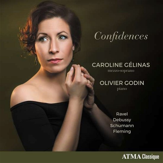 Caroline Gelinas and Olivier Godin · Confidences: Ravel. Debussy. Schumann. Fleming (CD) (2018)