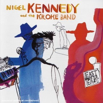 Cover for Nigel Kennedy &amp; the Kroke Band · East Meets East (CD)