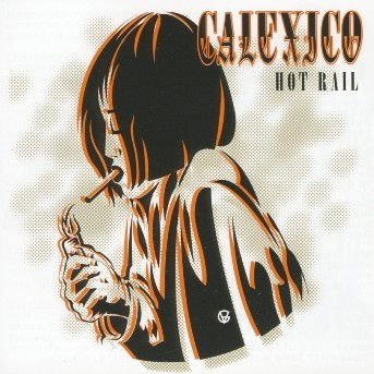 Hot Rail [Eu Version] - Calexico - Musiikki - City Slang - 0724385084126 - maanantai 12. helmikuuta 2001