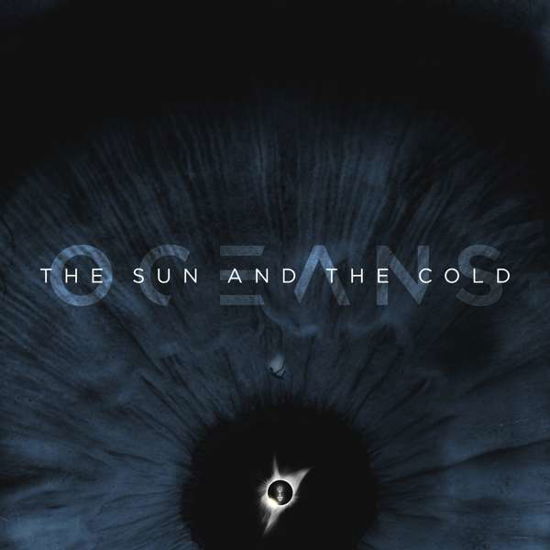 The Sun And The Cold - Oceans - Muzyka - NUCLEAR BLAST - 0727361490126 - 10 stycznia 2020