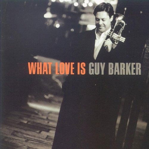 Cover for Guy Barker · What Love Is (CD)