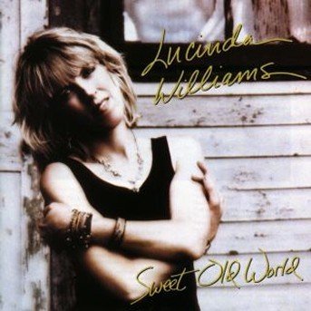 Sweet Old World - Lucinda Williams - Muziek - ROCK - 0737056135126 - 25 augustus 1992