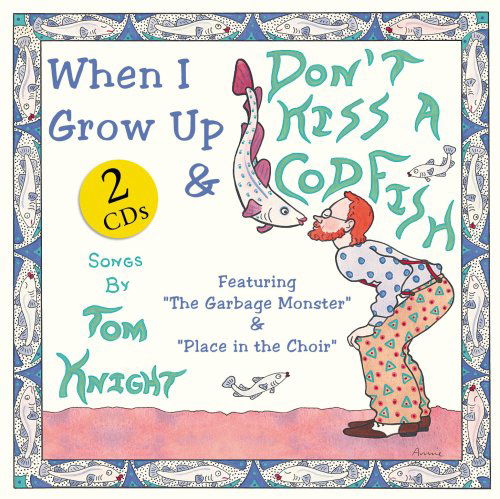 Cover for Tom Knight · Don't Kiss a Codfish / when I Grow Up (CD) [Enhanced edition] (2009)