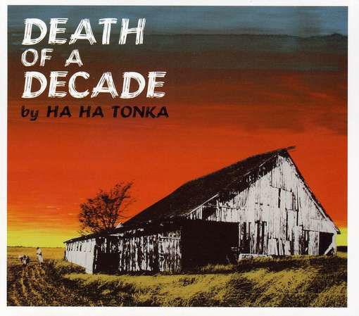 Death Of A Decade - Ha Ha Tonka - Musiikki - BLOODSHOT - 0744302018126 - tiistai 5. huhtikuuta 2011