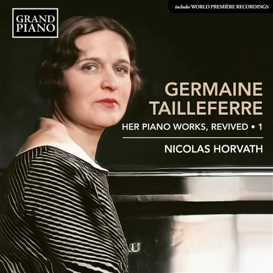 Germaine Tailleferre: Her Piano Works / Revived (Vol. 1) - Nicolas Horvath - Musiikki - GRAND PIANO - 0747313989126 - perjantai 8. huhtikuuta 2022