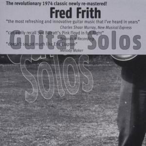 Guitar Solos - Fred Frith - Musiikki - Fred Records - 0752725900126 - tiistai 18. maaliskuuta 2003