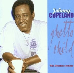 Cover for Johnny Copeland · Ghetto Child: Houston Sessions (CD) (2001)
