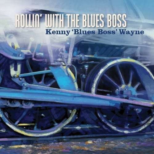 Cover for Kenny Blues Boss Wayne · Rollin' with the Blues Boss (CD) (2019)