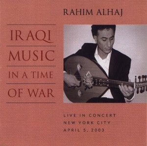 Cover for Rahim Alhaj · Iraqi Music in a Time of War (CD) (2003)