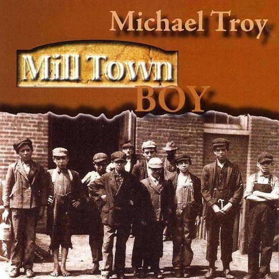 Cover for Michael Troy · Mill Town Boy (CD) (2009)