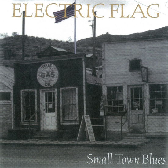 Small Town Blues - Electric Flag - Muzyka - SILVERWOLF RECORDS - 0787991802126 - 23 czerwca 2023