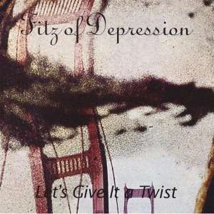 Cover for Fitz of Depression · Let's Give It a Twist (CD) (1994)