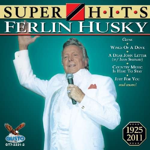 Super Hits - Ferlin Husky - Musikk - GSO - 0792014222126 - 24. mai 2011