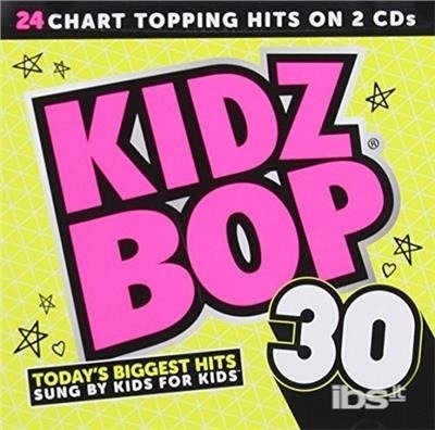 Kidz Bop 30 - Kidz Bop Kids - Musik - CHILDREN'S - 0793018939126 - 1 juli 2016