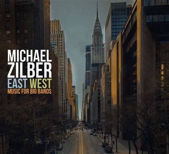 Cover for Michael Zilber · East West: Music For Big Bands (CD) (2020)